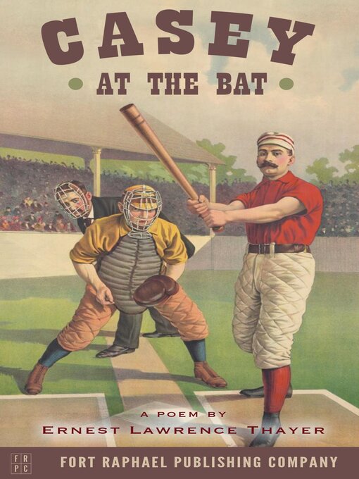 Title details for Casey at the Bat--A Poem by Ernest Lawrence Thayer by Ernest Lawrence Thayer - Wait list